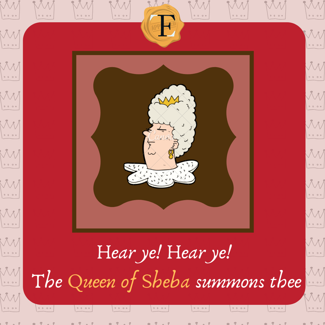 Queen of Sheba – A Royal Summons