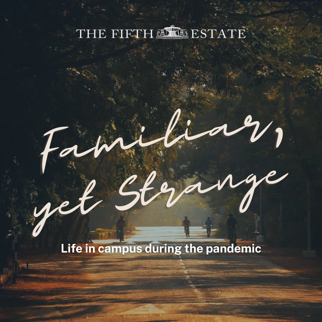 Familiar, yet Strange: Life in campus during the pandemic