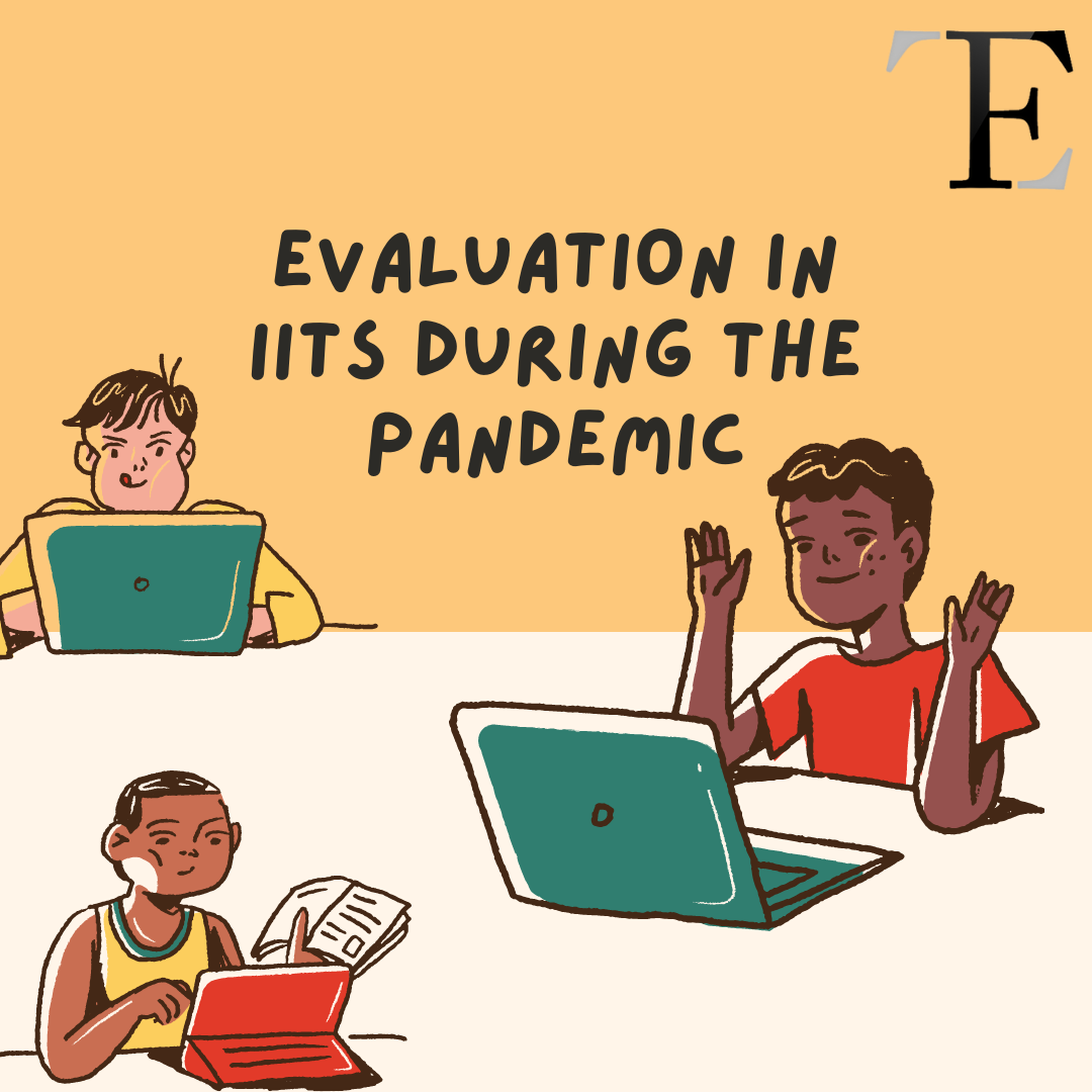 Evaluation in IITs: During the Pandemic