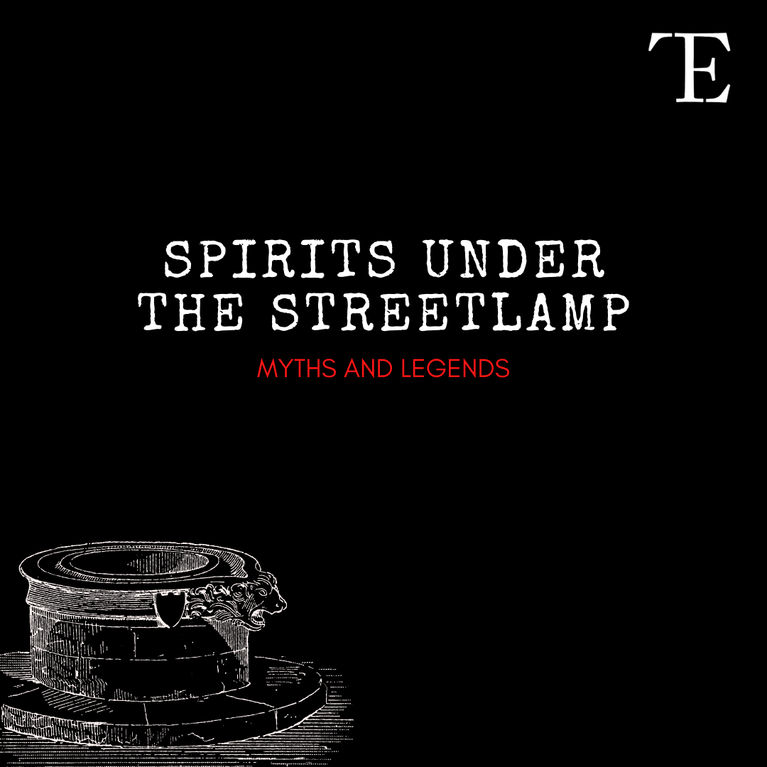 Spirits Under The Streetlamp: Myths and Legends