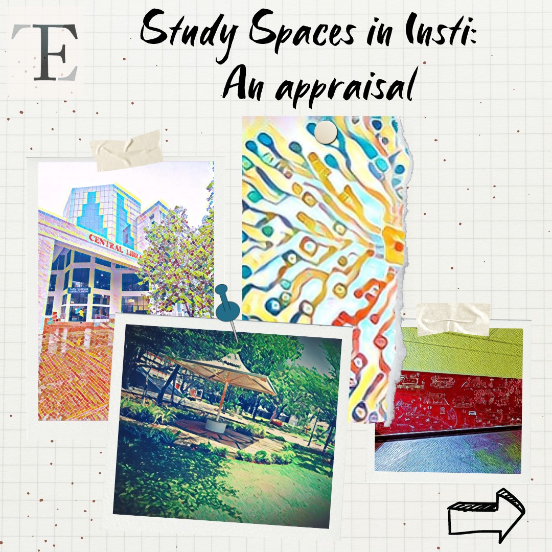 Study Spaces in Insti : An Appraisal